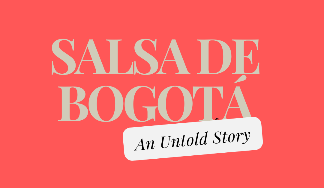 Bogotá’s Salsa Revolution: 5 Must-Hear Bands You Can’t Miss