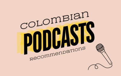 5 Must-Listen Podcasts by Colombian Creators